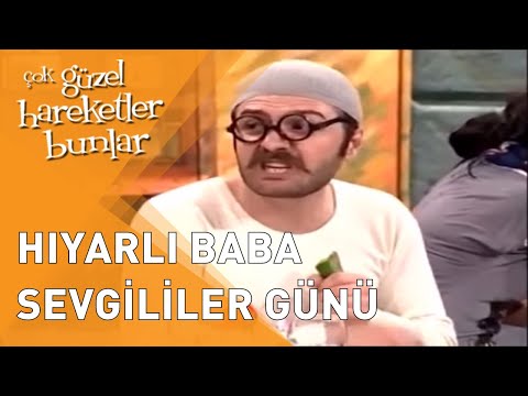 Çok Güzel Hareketler Bunlar - Hıyarlı Baba Sevgililer Günü