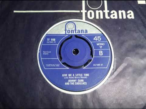 Northern - JOHNNY CARR & CADILLACS - Give Me A Little Time [EQ] - FONTANA TF 600 UK 1965 Soul Dancer