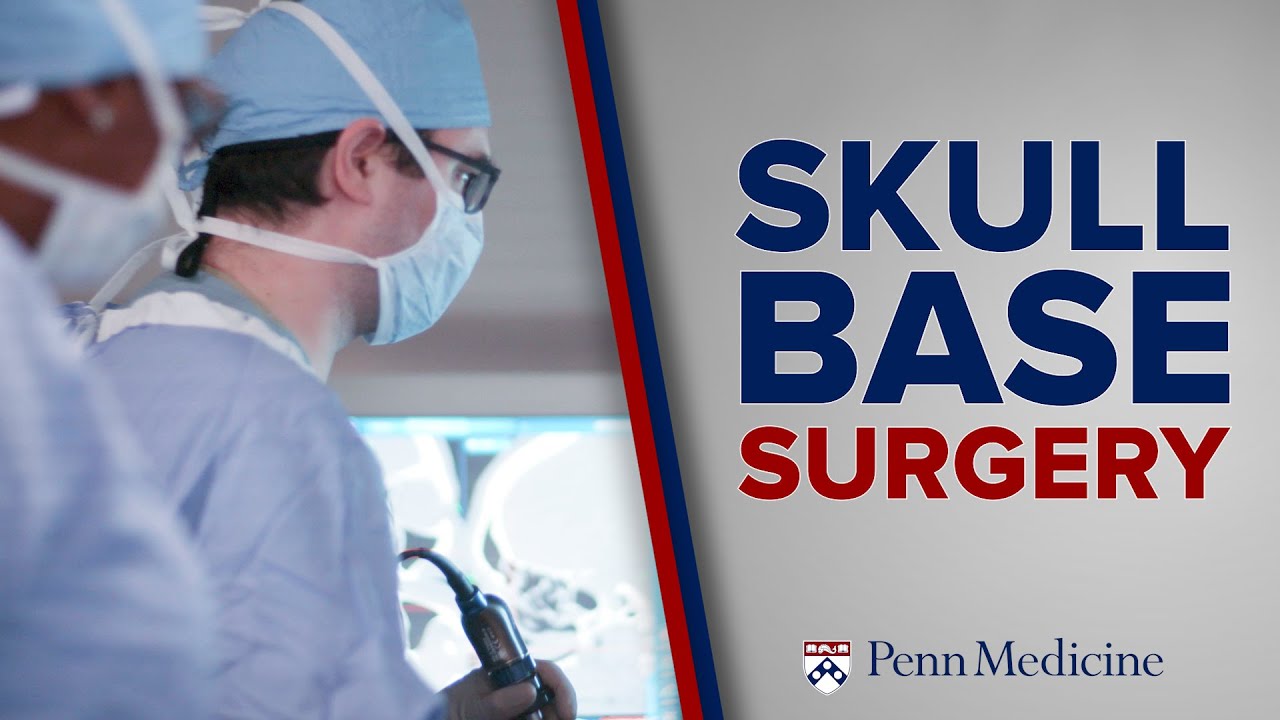 Watch video titled Skull Base Surgery at Penn Medicine on YouTube