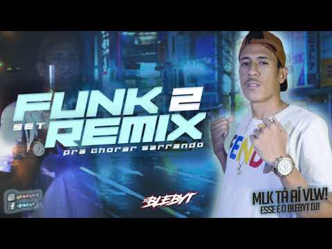 SET FUNK REMIX 2 - PRA CHORAR SARRANDO - DJ BLEBYT