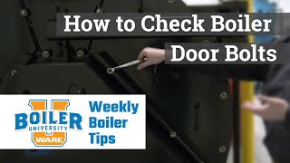 Checking the Boiler Door Bolts - Weekly Boiler Tips