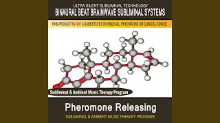 Pheromone Releasing - Subliminal & Ambient Music Therapy 2