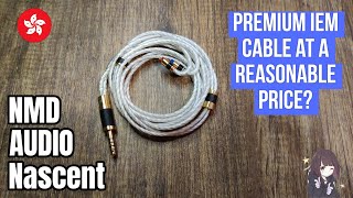 Premium iem cable from Hong Kong 🇭🇰 How is it? | NMD Audio Nascent Review