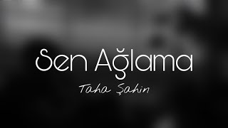 Taha Şahin - Sen Ağlama (Badem Cover)