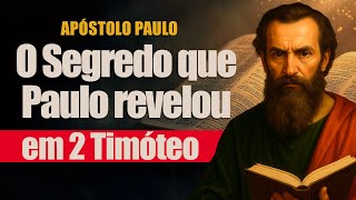 O Segredo Que Paulo Revelou em 2 Timóteo - Cartas de Paulo