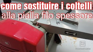 Come sostituire i coltelli alla pialla filo spessore