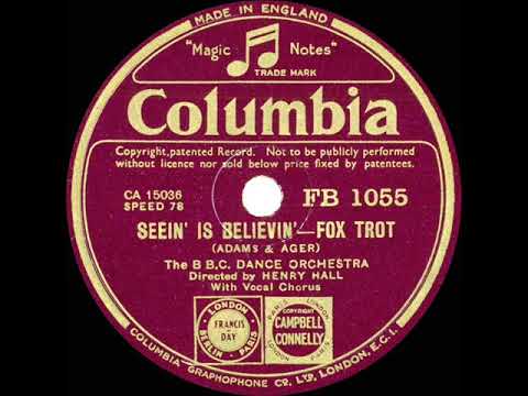 1935 Henry Hall-BBC Dance Orch. - Seein’ Is Believin’ (Dan Donovan, vocal)