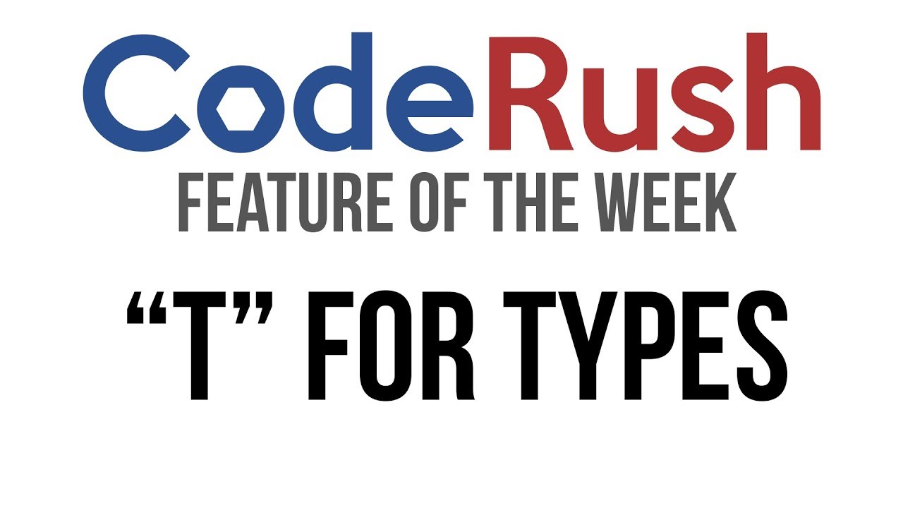 CodeRush FotW: T For Types
