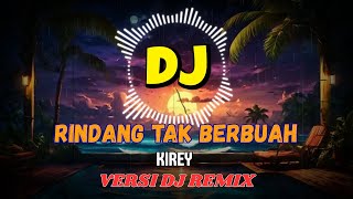 Download lagu Rindang Tak Berbuah - Kirey Versi Dj Remix mp3