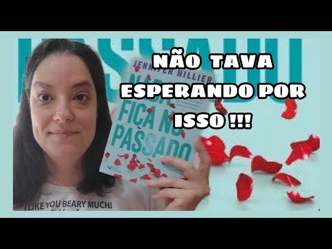 NADA FICA NO PASSADO -  RESENHA -  JENNIFER HILLIER