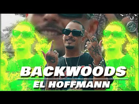 EL HOFFMANN - BACKWOODS (Official Music Video)