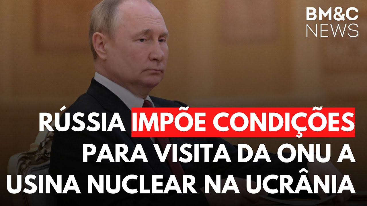 RÚSSIA IMPÕE CONDIÇÕES PARA VISITA DA ONU A USINA NUCLEAR NA UCRÂNIA
