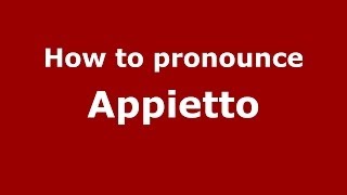 How to pronounce Appietto