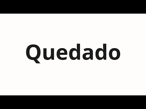 How to pronounce Quedado