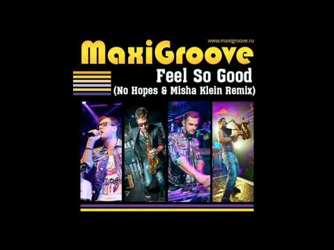 MaxiGroove - Feel So Good (No Hopes & Misha Klein remix)