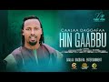 Chala Degefa _ Hin Gaabbu _ New Oromo Music 2023 (Officail Vedio)