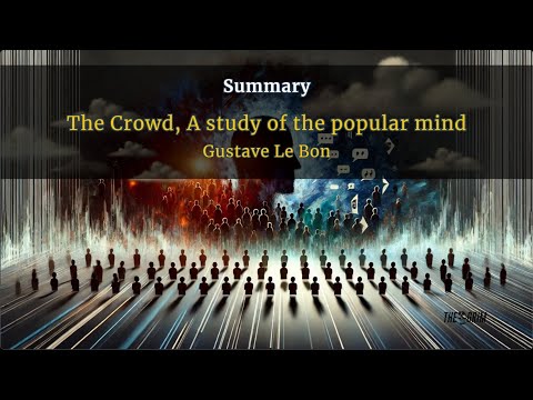 Gustave Le Bon - The Crowd: A Study of the Popular Mind - Summary 🔍
