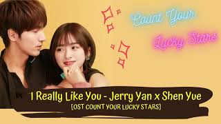 OST COUNT YOUR LUCKY STARS | JERRY YAN &amp; SHEN YUE – I REALLY LIKE YOU [LYRICS HAN+PIN+ENG] 我好喜欢你 OST