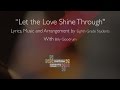 "Let the Love Shine Through" Performed by 8th Grade and Billy Goodrum