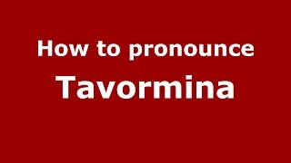 How to pronounce Tavormina