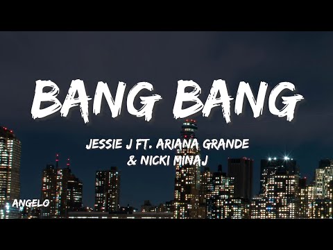 Jessie J - Bang Bang (Lyrics) ft. Ariana Grande & Nicki Minaj