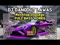 DJ Dangdut Lawas Remix Nonstop 1 Jam Full Bass Keramat Goyang Dumang Kandas