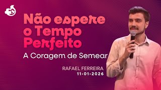 Don't Wait for the Perfect Time: The Courage to Sow | Rafael Ferreira