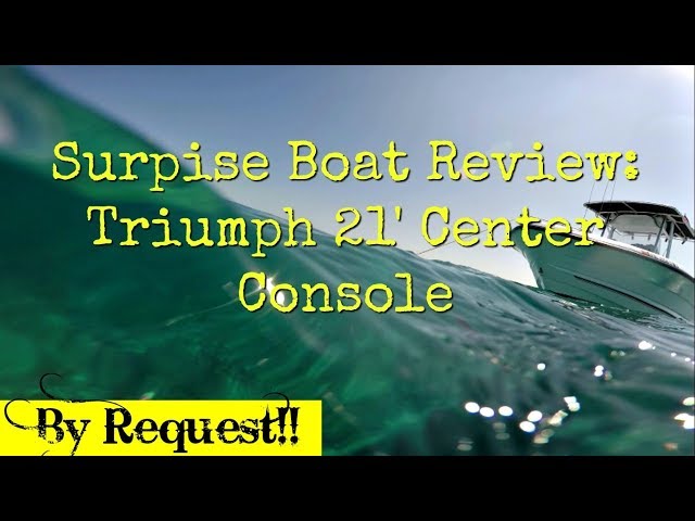 Suprise Boat Review : Triumph 21' Center Console