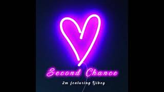 2M ft.  Ijiboy - Second Chance (Prod  by Ilgu)