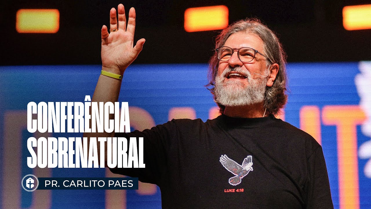 CONFERÊNCIA SOBRENATURAL 2025 II Pr. Carlito Paes