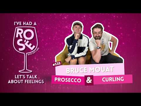 Bruce Mouat - Prosecco & Curling | I've Had A Rosé, Let's Talk About Feelings with Sam Lake