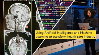 How Artificial Intelligence and Machine Learning are transforming healthcare - AI Trends Jun2021