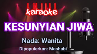 Download lagu KESUNYIAN JIWA - Karaoke Nada Wanita || Mashabi mp3