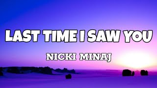 Last Time I Saw You - Nicki Minaj (Lyrics)