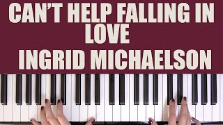 HOW TO PLAY: CAN&#39;T HELP FALLING IN LOVE - INGRID MICHAELSON