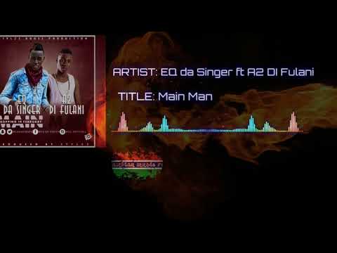 EQ da Singer ft A2 DI Fulani  - Main Man (official audio). Gambian music