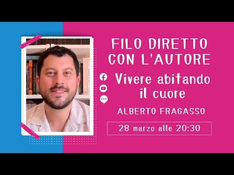 Vivere abitando il cuore - Filo diretto con Alberto Fragasso
