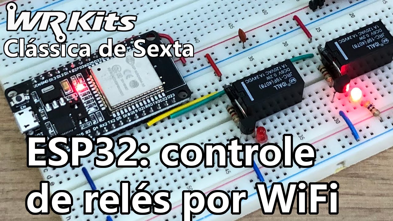 CONTROLE DE RELÉS POR WIFI COM ESP32 | Vídeo Aula #369