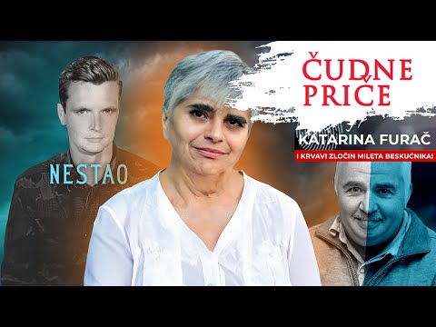 ČUDNE PRIČE 202 - KATARINA FURAČ i krvavi zločin Mileta beskućnika‼