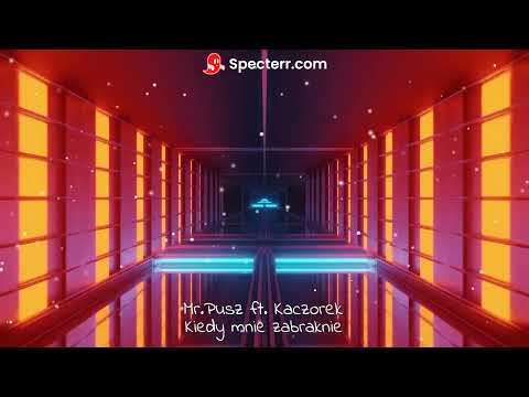 Mr.Pusz - Kiedy mnie zabraknie (ft. Kaczorek)