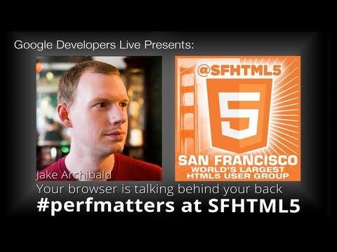 Your browser is talking behind your back by Jake Archibald (#perfmatters at SFHTML5)