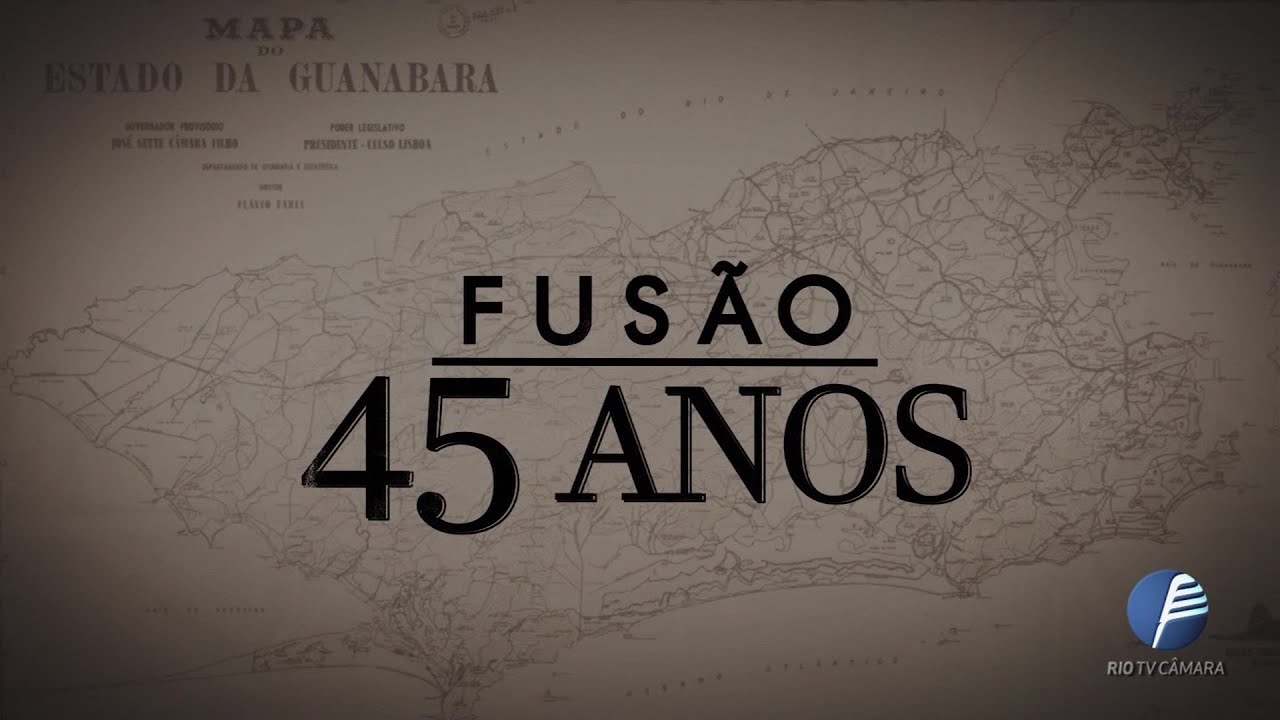 Guanabara e Rio de Janeiro: 45 anos de fusão
