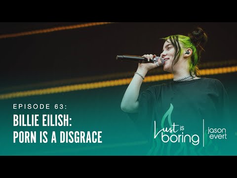 Billie Eilish: Porn is a DISGRACE