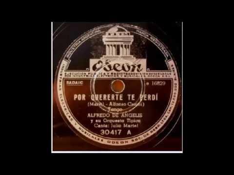 ALFREDO DE ANGELIS - JULIO MARTEL / CARLOS DANTE - POR QUERERTE TE PERDI / EL TROPERO DEL AMOR