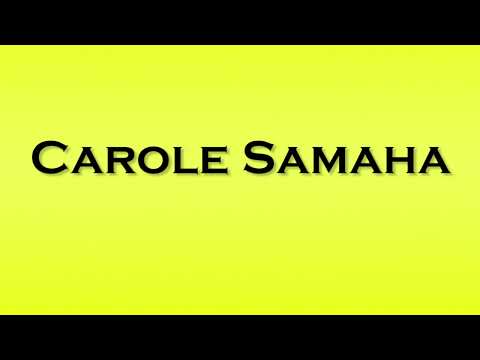 Pronunciation of Carole Samaha