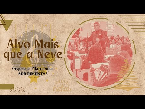 Alvo Mais que a Neve - No. 39 H.C - Especial de Natal - Orquestra Filarmônica ADB Pimentas