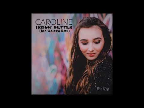 CAROLINE - I KNOW BETTER ( BIG HIGH ENERGY REMIX ) by Ian Coleen
