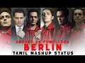 Berlin Andrés De Fonollosa Mashup Status Tamil Berlin Whatsapp Status Tamil KD STUDIOS
