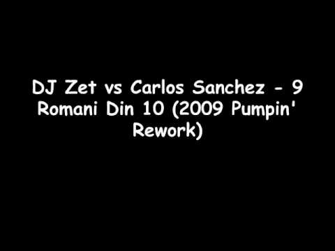 DJ Zet vs Carlos Sanchez - 9 Romani Din 10 (2009 Pumpin' Rework)