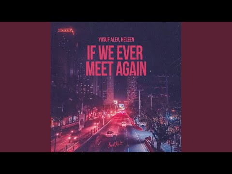 If We Ever Meet Again